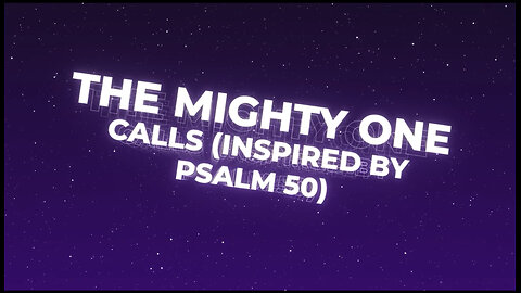 The Mighty One Calls (Inspired by Psalm 50) - Official Lyric Video