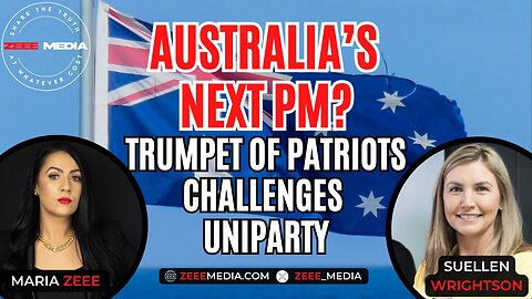 Australia's Next PM? Trumpet of Patriots Challenges Uniparty - Suellen Wrightson