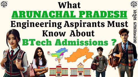 ARUNACHAL PRDESH: BTech Admission & Counselling Process