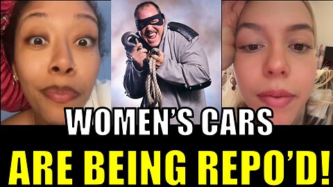 Women's cars are being repossessed!