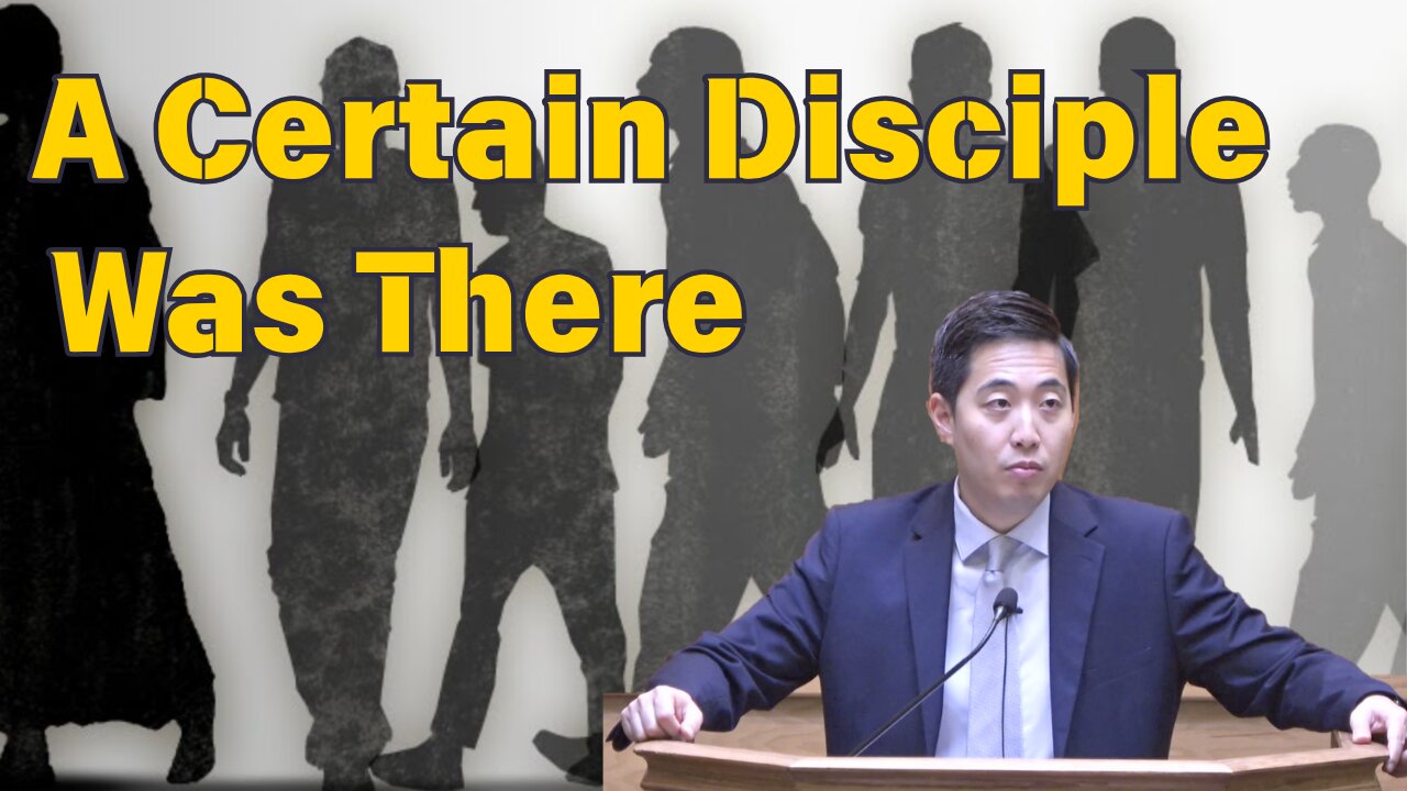 A Certain Disciple Was There | Dr. Gene Kim