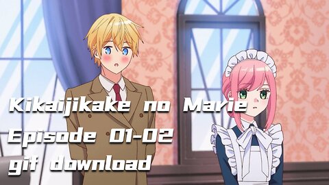 Kikaijikake no Marie Episodes 1-2 GIFs. Download resources in the descriptions