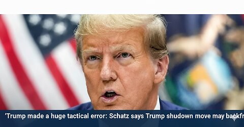 ‘Trump made a huge tactical error’: Schatz says Trump shutdown move may backfire