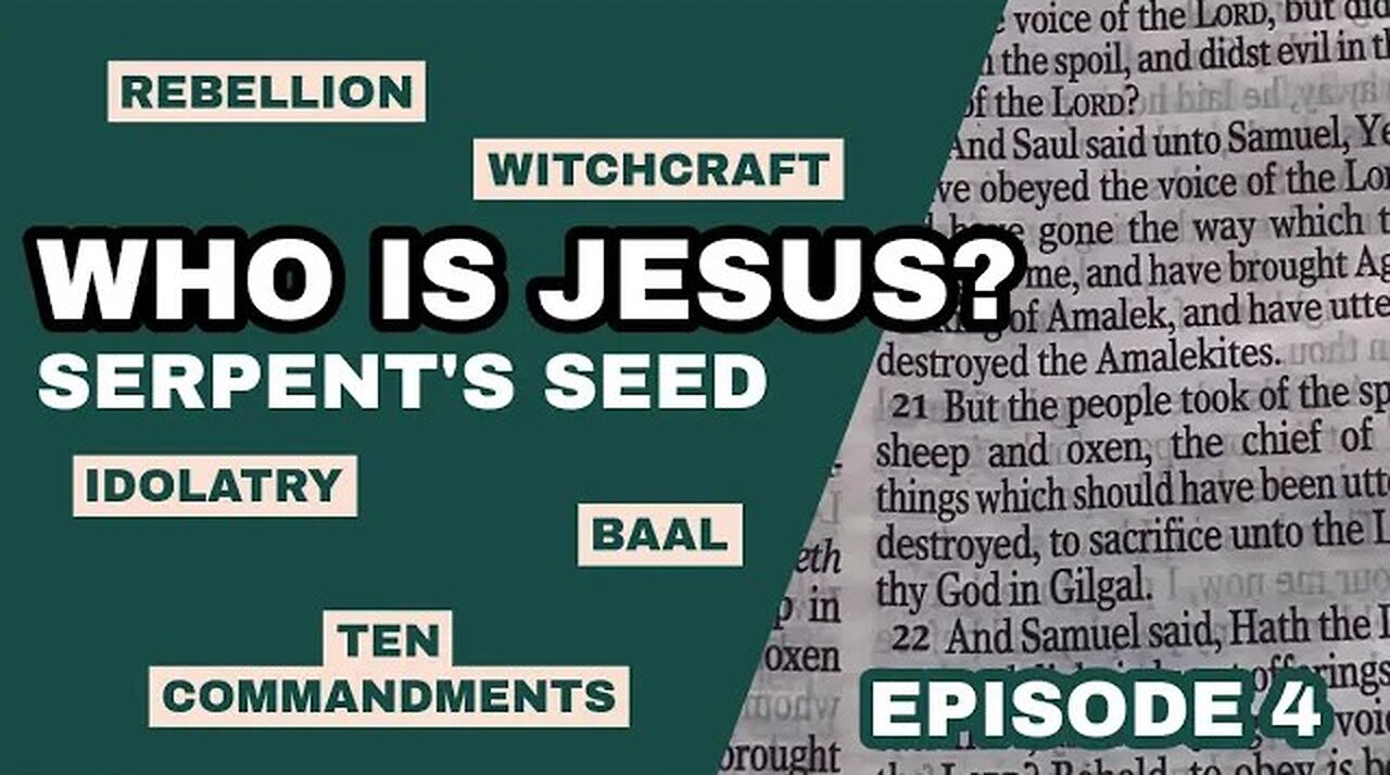 Who is Jesus? (episode 4) : Serpent's Seed