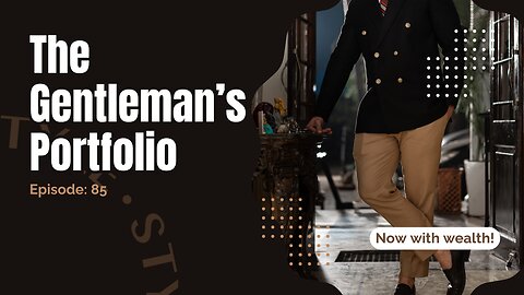 Episode 85: The Gentleman's Portfolio