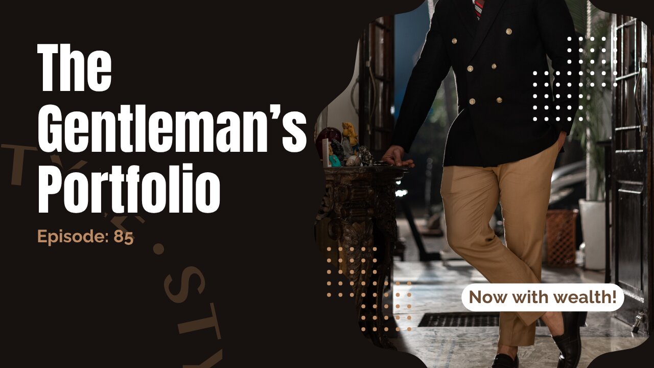 Episode 85: The Gentleman's Portfolio