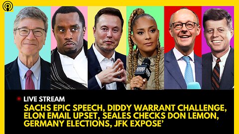 JEFFREY SACHS SPEECH, DIDDY CHALLENGE, ELON EMAIL, SEALES CHECKS LEMON, GERMANY ELECTIONS, JFK NEWS