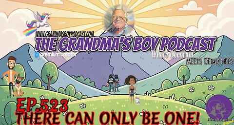 The Grandmas Boy Podcast EP.523-THERE CAN ONLY BE ONE!