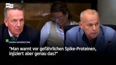 Enquete-Kommission: "Man warnt vor gefährlichen Spike-Proteinen, injiziert aber genau das?"