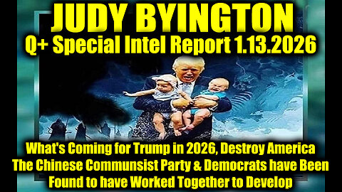 Judy Byington: Un-Redacted 1.13.26 - - What's Coming for Trump in 2026, Destroy America; An Importa
