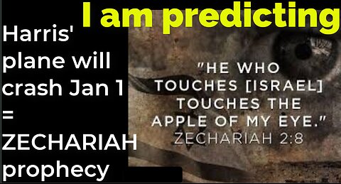 I am predicting: Harris' plane will crash Jan 1 = ZECHARIAH prophecy