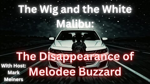 The Wig and the White Malibu: The Disappearance of Melodee Buzzard