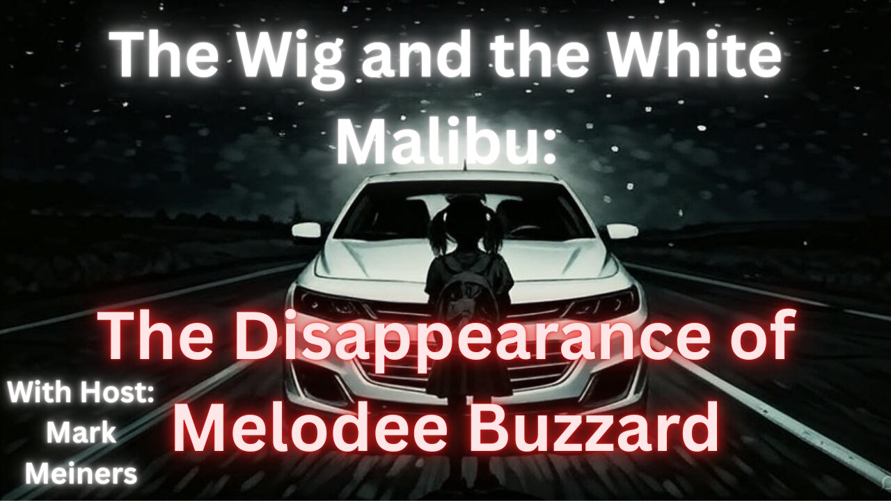 The Wig and the White Malibu: The Disappearance of Melodee Buzzard