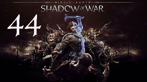 Middle-Earth Shadow of War 044 Seregost - Shadows of the Past
