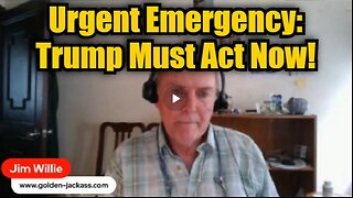 Jim Willie- Urgent Emergency- Trump Must Act Now!