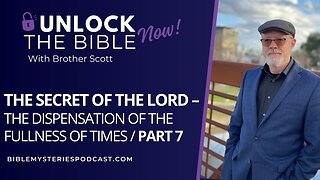 The Secret of the Lord Part 7 – The Dispensation of the Fullness of Times