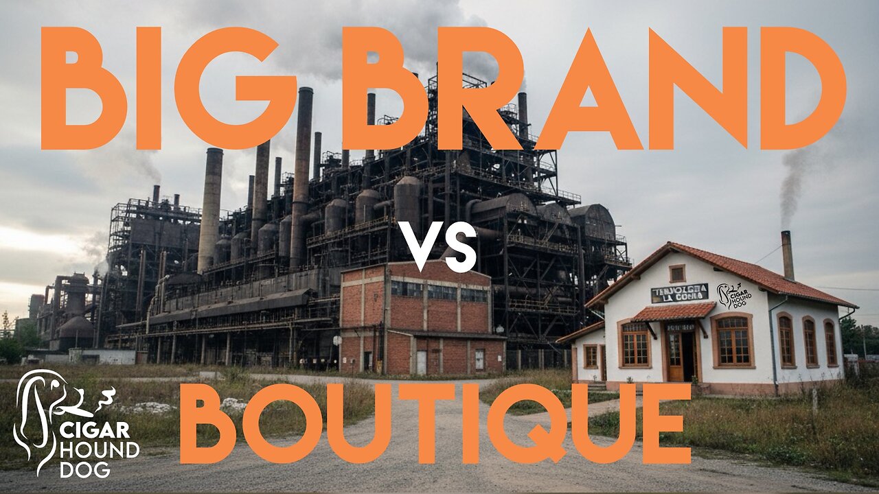 Big Brand vs Boutique Cigars