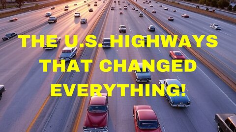 The U.S. Highway Revolution: How Roads Transformed a Nation