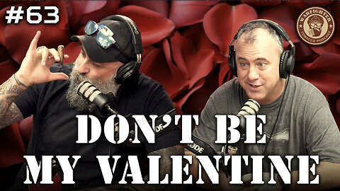 Ep. 63 Don't Be My Valentine!