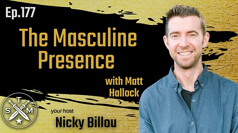 SMP EP177: Matt Hallock The Masculine Presence