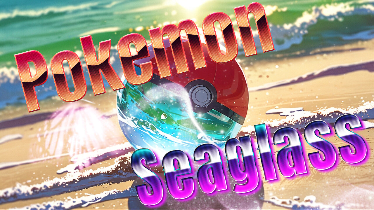 Pokemon Seaglass Nuzlocke