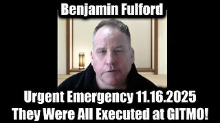 Benjamin Fulford: Urgent Emergency - They Were All Executed at GITMO!