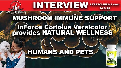 10.5.25: LT w/ PetClub showcasing NATURAL healing/IMMUNE support through MUSHROOMS. Pray!