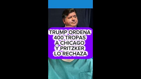 TRUMP ORDENA 400 TROPAS A CHICAGO Y PRITZKER LO RECHAZA