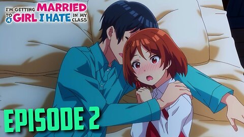 E2 - I'm Getting Married to a Girl I Hate in My Class