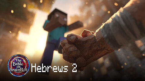 Hebrews 2 — “Shared Humanity, Greater Salvation” | The Bible on BrainRot