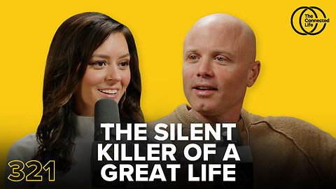 321: The Silent Killer of a Great Life