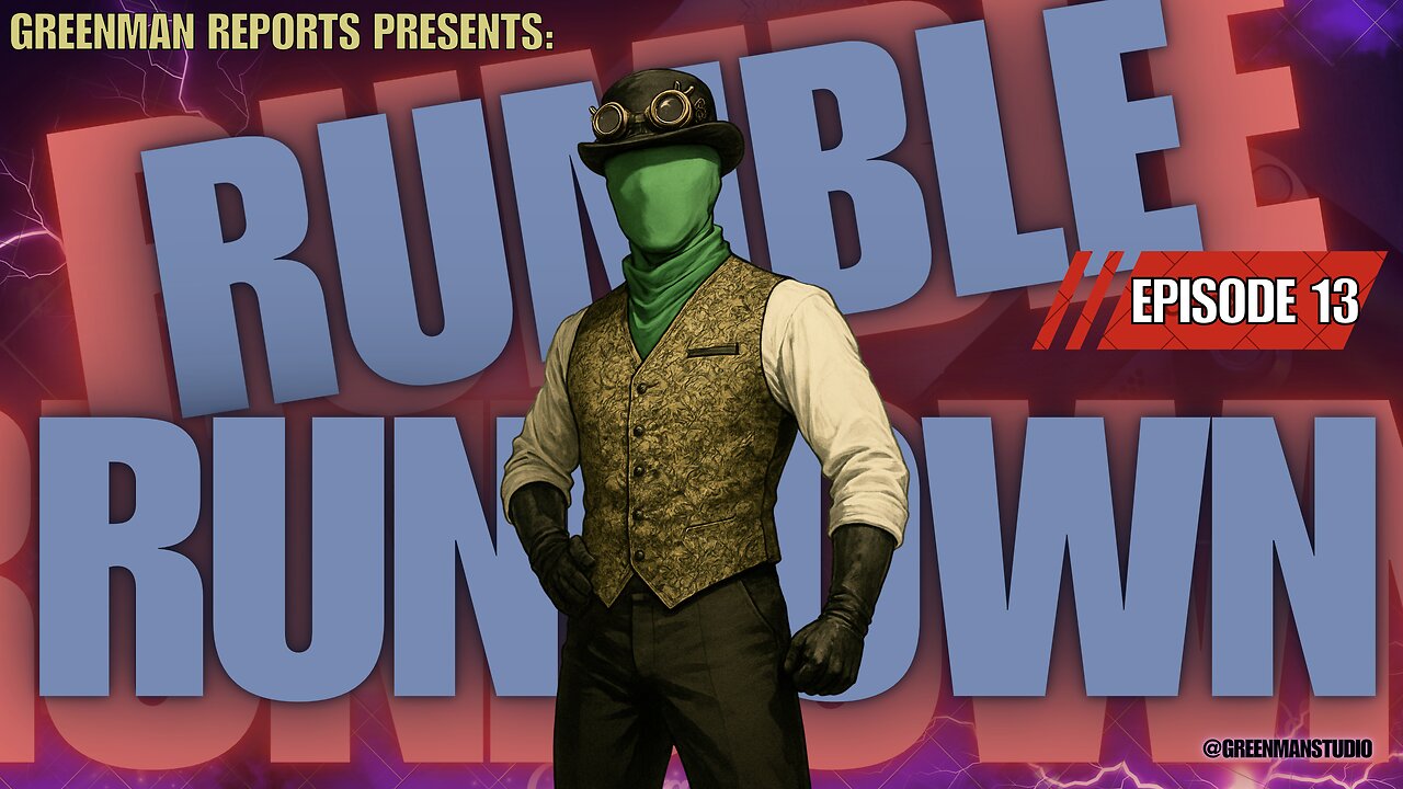 THE RUMBLE COLLAB SHOW EP.13 w/GreenMan Reports
