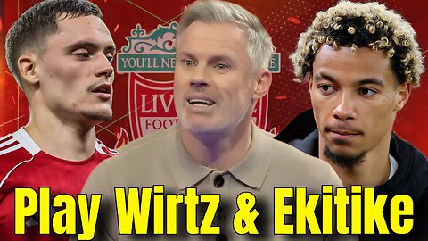 Carragher Reveals Bold Plan for Wirtz & Ekitike to Fix Liverpool’s Crisis | Arne Slot Under Pressure