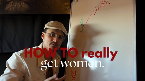 HOW TO really get women.(Become MASCULINE)