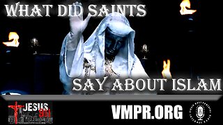 25 Sep 25, Jesus 911: What Did the Saints Say About Islam?