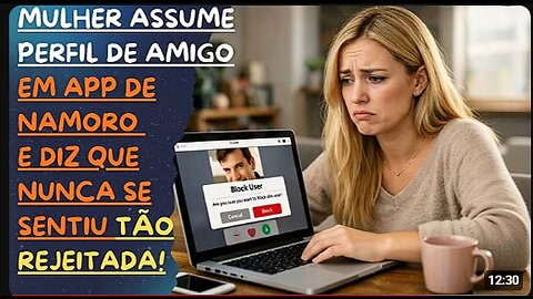 MULHER ASSUME PERFIL DE AMIGO EM APP E RELATA NUNCA TER SE SENTIDO TÃO REJEITADA NA VIDA!