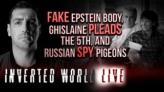 Fake Epstein Body, Ghislaine Pleads the 5th, and Russian Spy Pigeons | Ep. 169