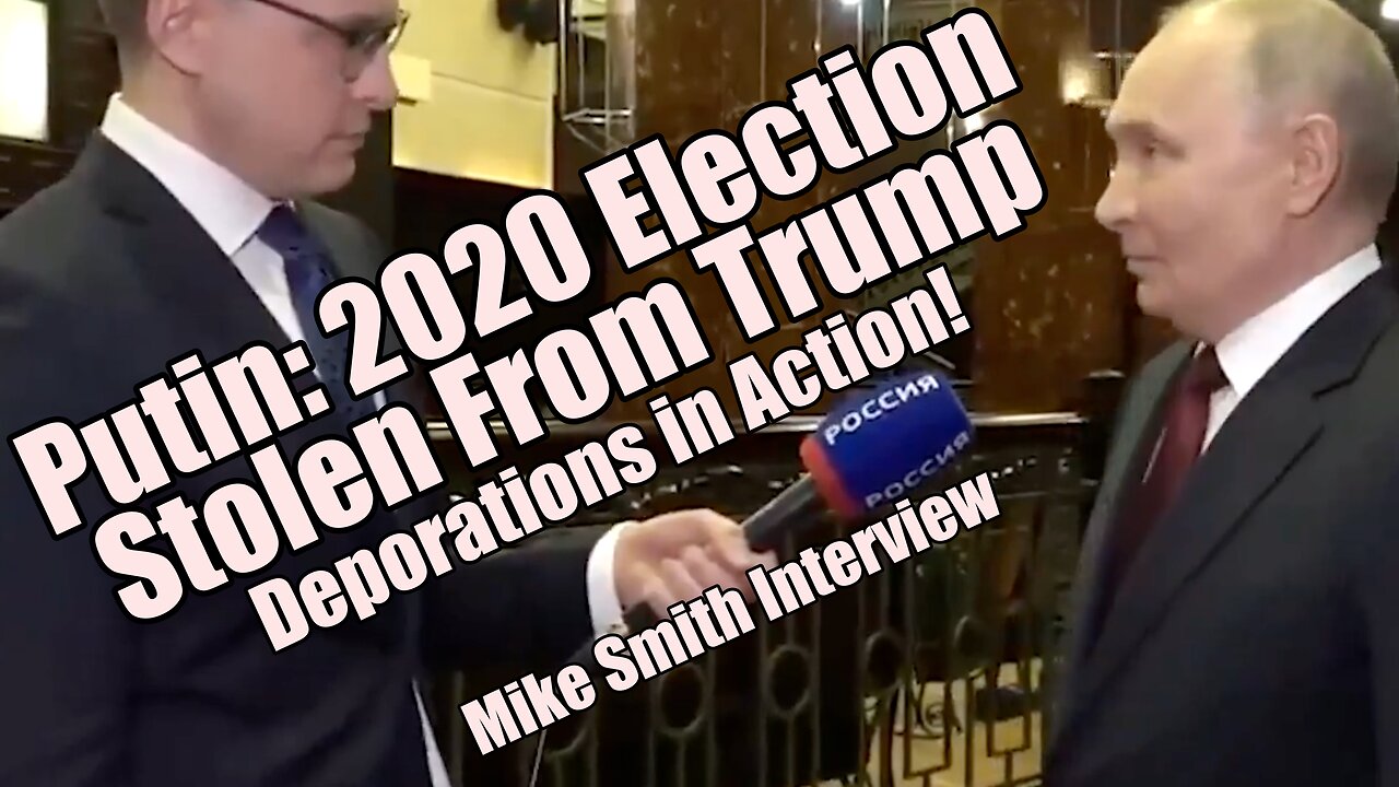 Putin: 2020 Election Stolen from Trump. Deportations! Mike Smith Interview. B2T Show, Jan 24, 2025