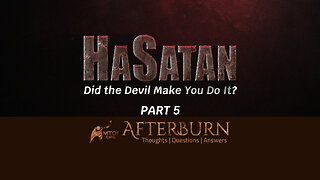 Afterburn | HaSatan | Did the Devil Make You Do It? | Part 5
