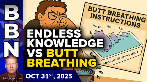 BBN, Oct 31, 2025 – ENDLESS KNOWLEDGE, robot hype and the new science of BUTT BREATHING