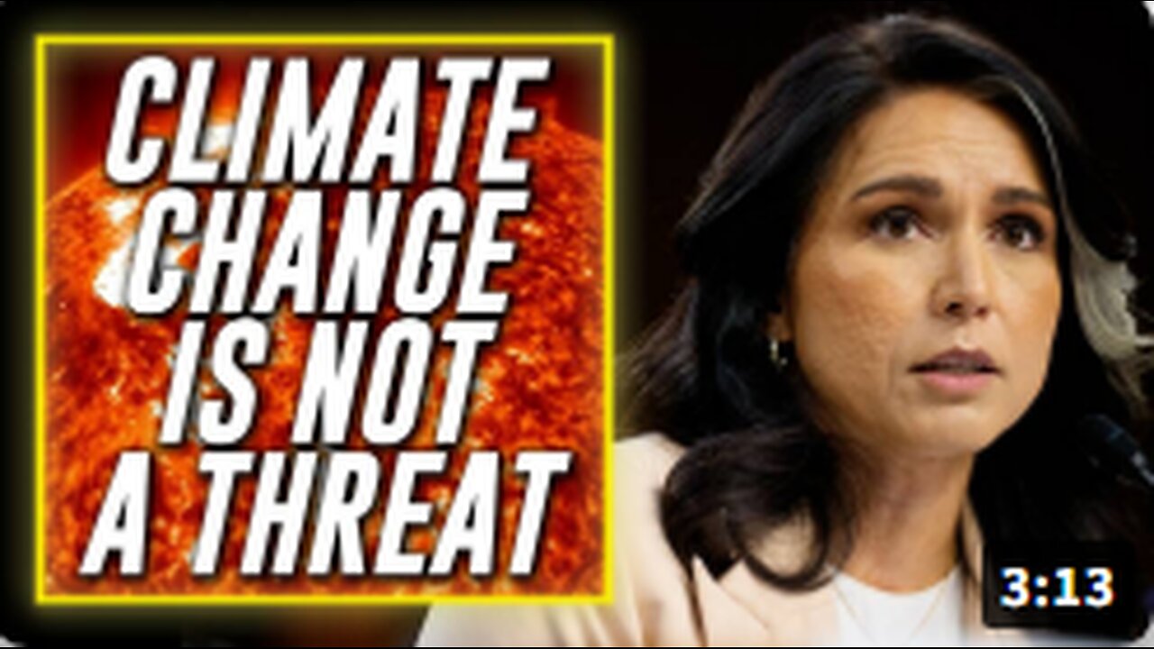BREAKING: Tulsi Gabbard Removes Climate Change From Annual US Intelligence Threat Assessment
