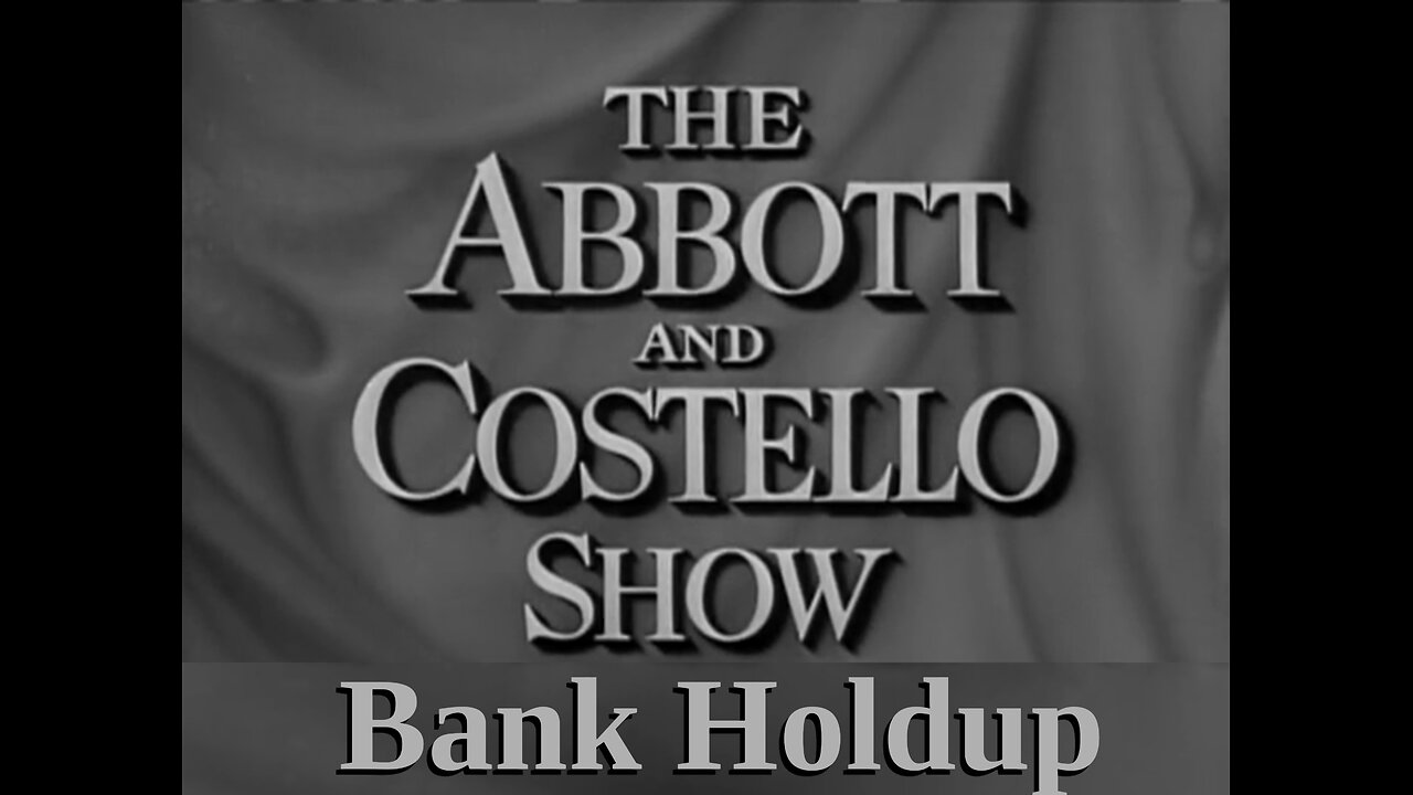 The Abbott and Costello Show - "Bank Holdup"