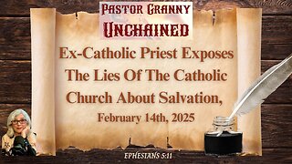 Ex-Catholic Priest Exposes Lies of the Catholic Church about Salvation, Feb 14th, 2025