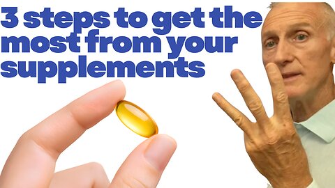 3 steps to get the most from your supplements