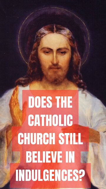 DOES THE CATHOLIC CHURCH STILL BELIEVE IN INDULGENCES? #TRUTH #JESUS #CHRIST #MARY #JOSEPH #IHS #JMJ