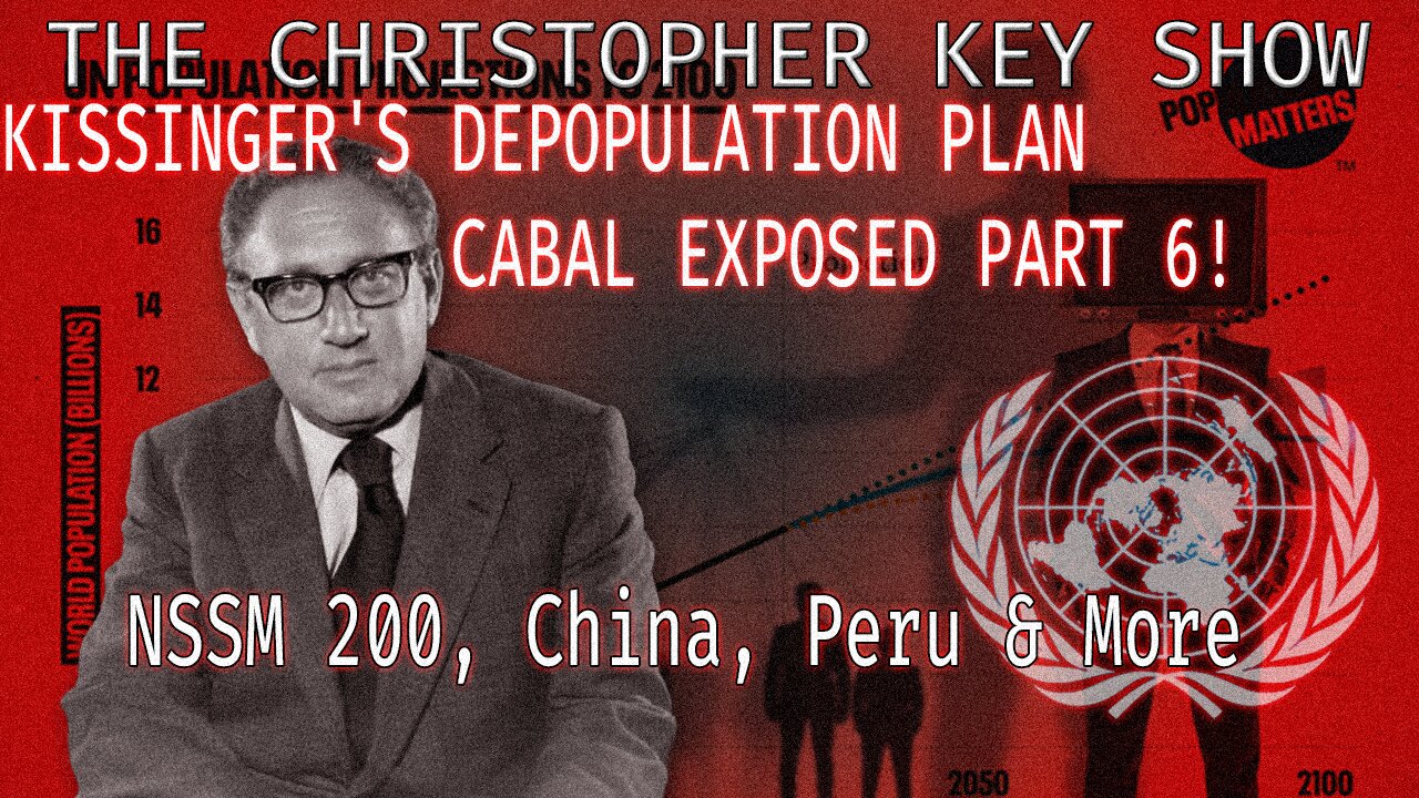 Exposing The Cabal PART 6: Kissinger's Depopulation Agenda | The Christopher Key Show