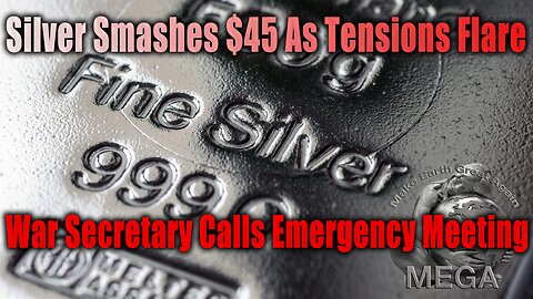 Silver Smashes $45 As Tensions Flare - War Secretary Calls Emergency Meeting