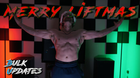 MERRY Liftmas | Bulking Updates Ep. 6