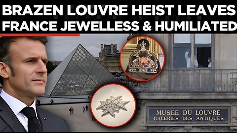 CROWN JEWELS, GONE IN 4 MINUTES!: Masked Thieves Raid Louvre In Broad Daylight, Macron Vows Justice!