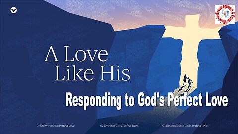 A Love Like His: Responding to God's Perfect Love